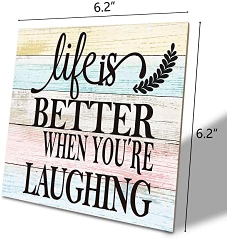 שלט ציטוט חיובי, החיים טובים יותר כשאתה צוחק, שולחן עץ שולחן אמנות שלט 6.2 * 6.2 אינץ