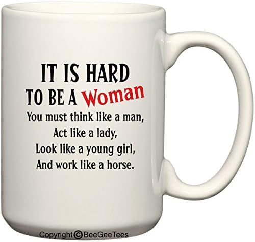 Beegeetees קשה להיות אישה שאתה חייב לחשוב כמו גבר, להתנהג כמו גברת ולעבוד כמו כוס תה קפה סוס